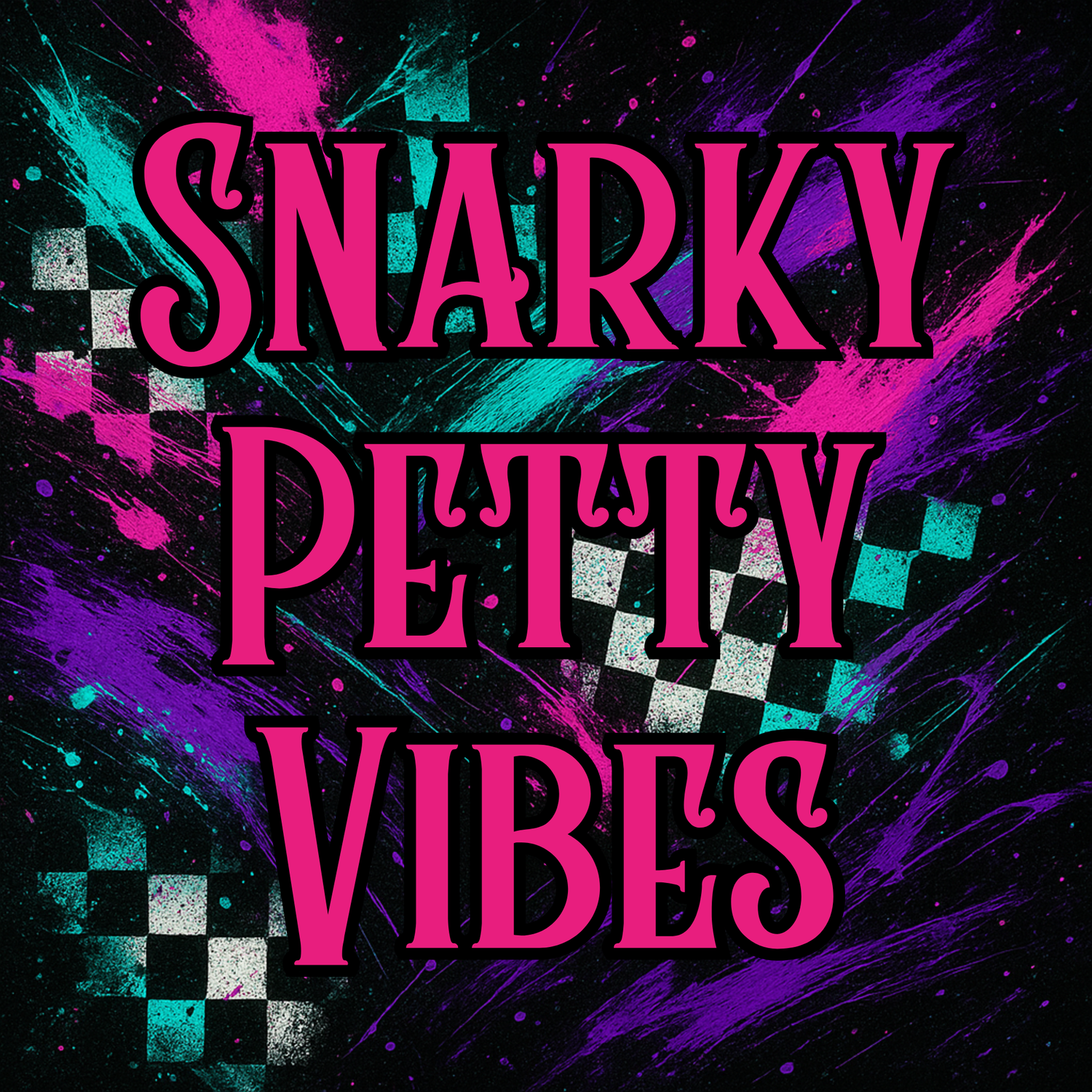 Snarky/Petty Vibes
